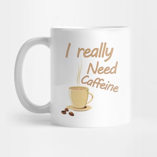 I really need caffeine Mug
